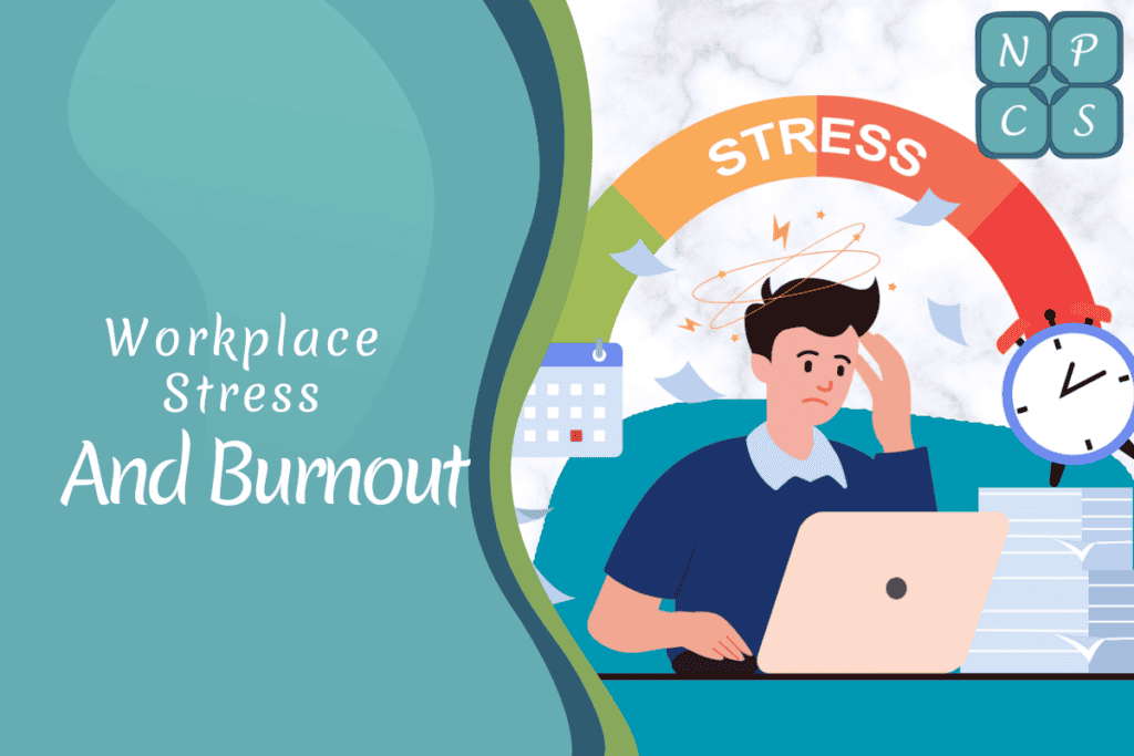 Workplace stress and burnout